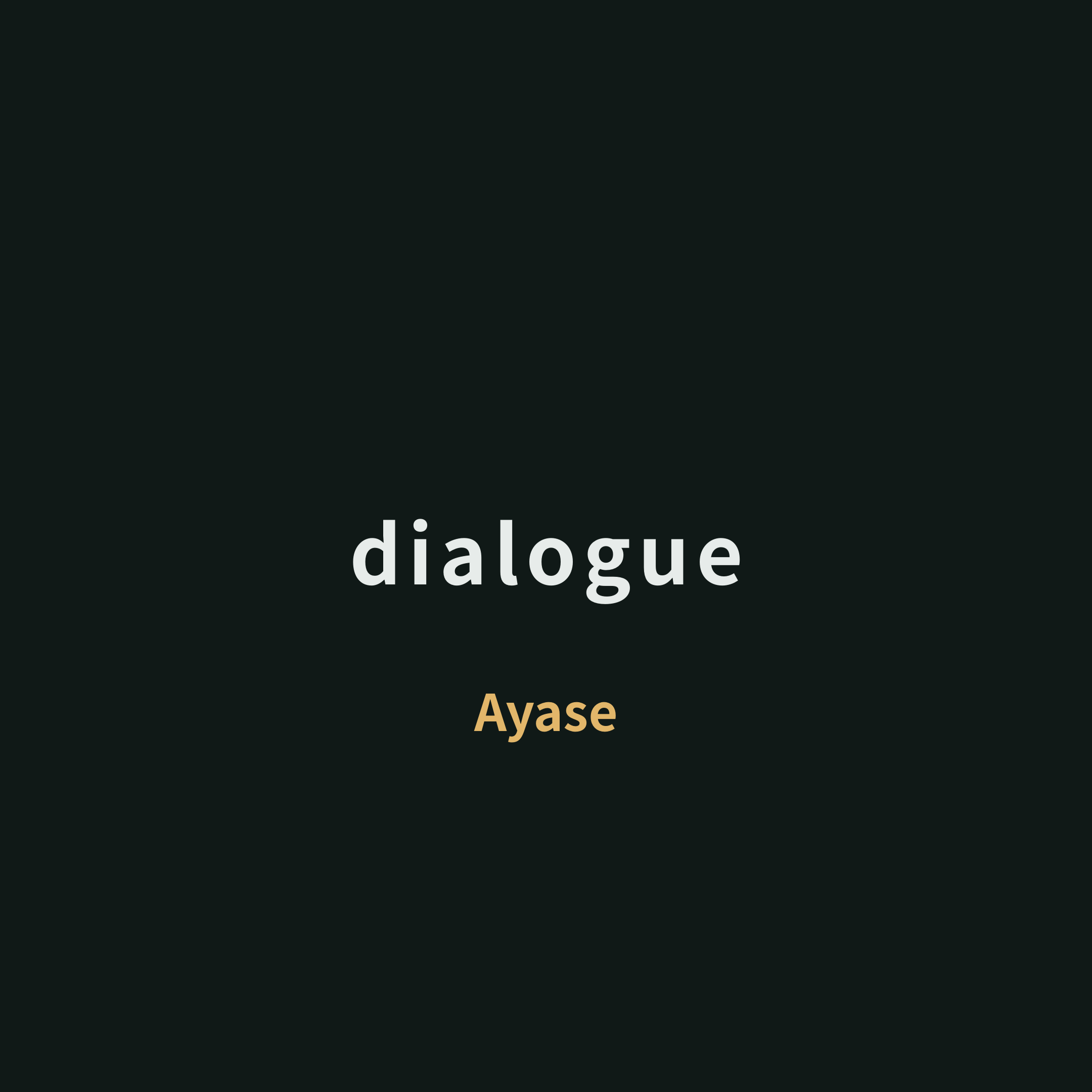 Ayase - dialogue/Dialogue
