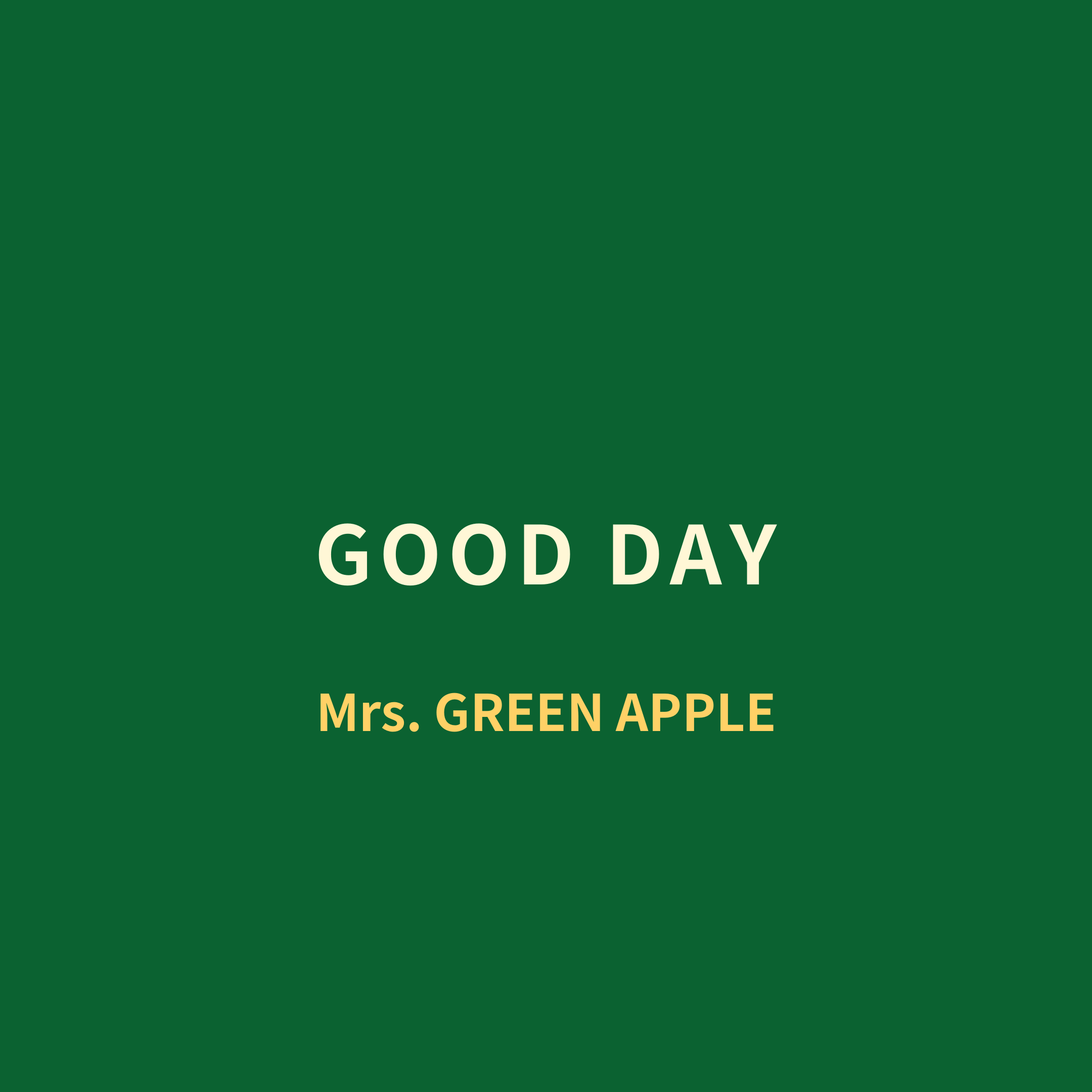 Mrs. GREEN APPLE - GOOD DAY/Good Day